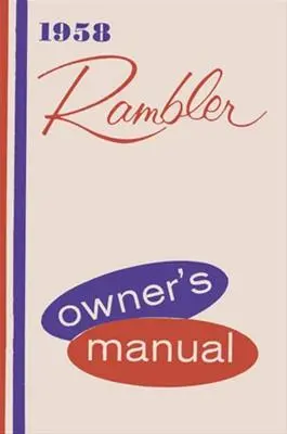 Owner's Manual, Factory Authorized Reproduction, 1958 Amc Rambler - Drop Ships In Approximately 1-2 Weeks 1