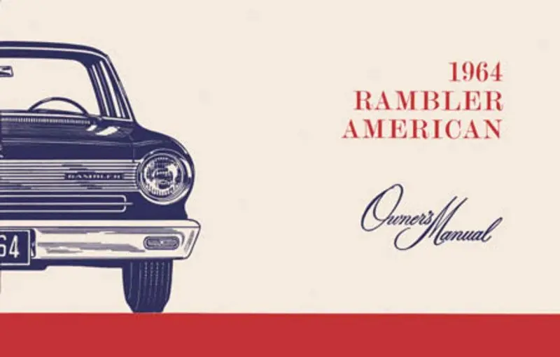 Owner's Manual, Factory Authorized Reproduction, 1964 Rambler American - Drop Ships In Approximately 1-2 Weeks 1
