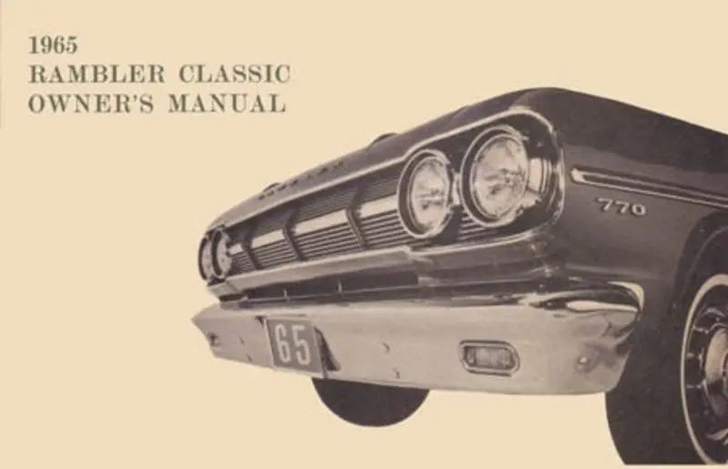 Owner's Manual, Factory Authorized Reproduction, 1965 Rambler Classic - Drop Ships In Approximately 1-2 Weeks 1