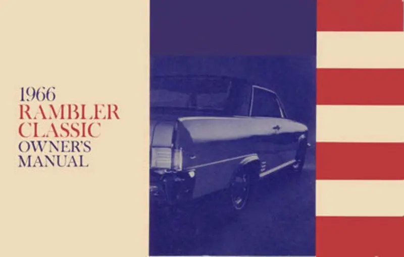 Owner's Manual, Factory Authorized Reproduction, 1966 Rambler Classic - Drop Ships In Approximately 1-2 Weeks 1