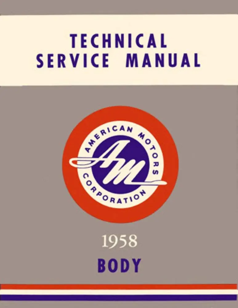Technical Service Manual, Body Only, Factory Authorized Reproduction, 1958 Rambler - Drop Ships In Approximately 1-2 Weeks 1