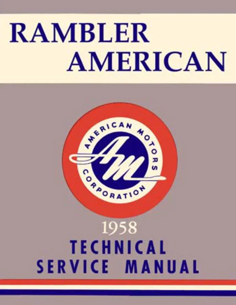 Technical Service Manual, Factory Authorized Reproduction, 1958 Rambler American - Drop Ships In Approximately 1-2 Weeks 1