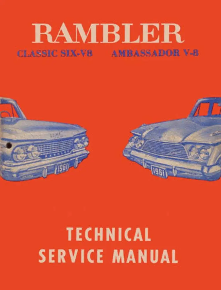 Technical Service Manual, Factory Authorized Reproduction, 1961 Rambler Ambassador, Classic - Drop Ships In Approximately 1-2 Weeks 1