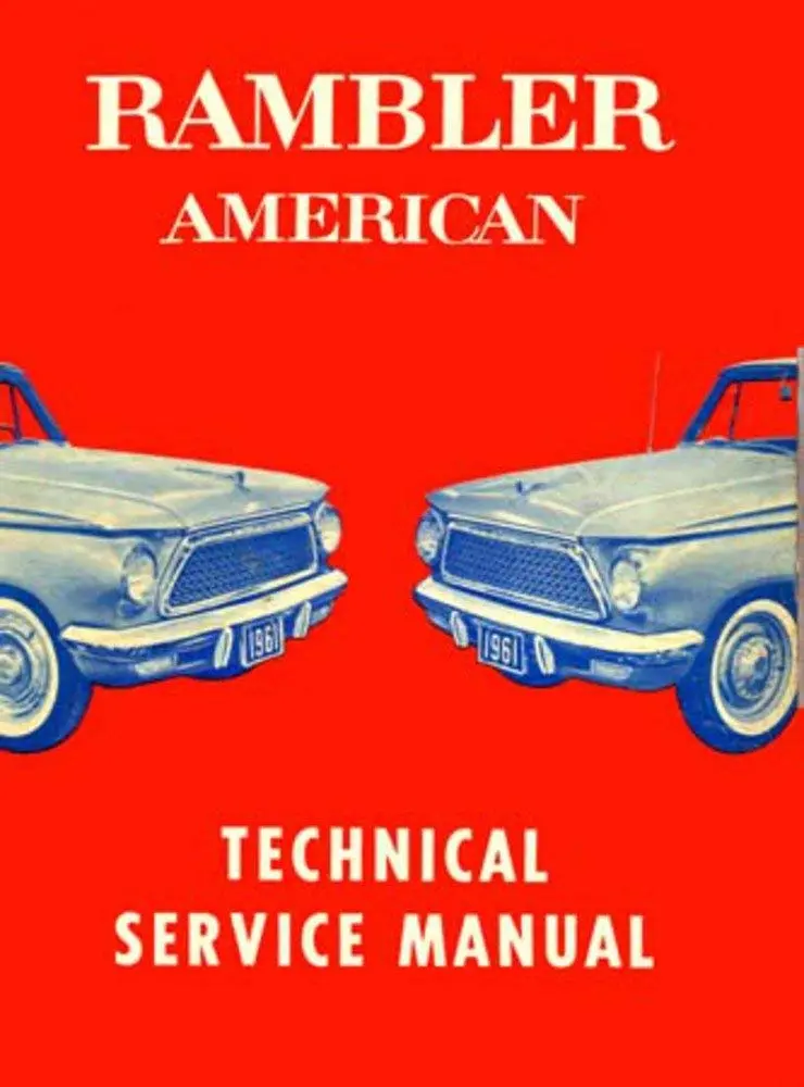Technical Service Manual, Factory Authorized Reproduction, 1961 Rambler - Drop Ships In Approximately 1-2 Weeks 1