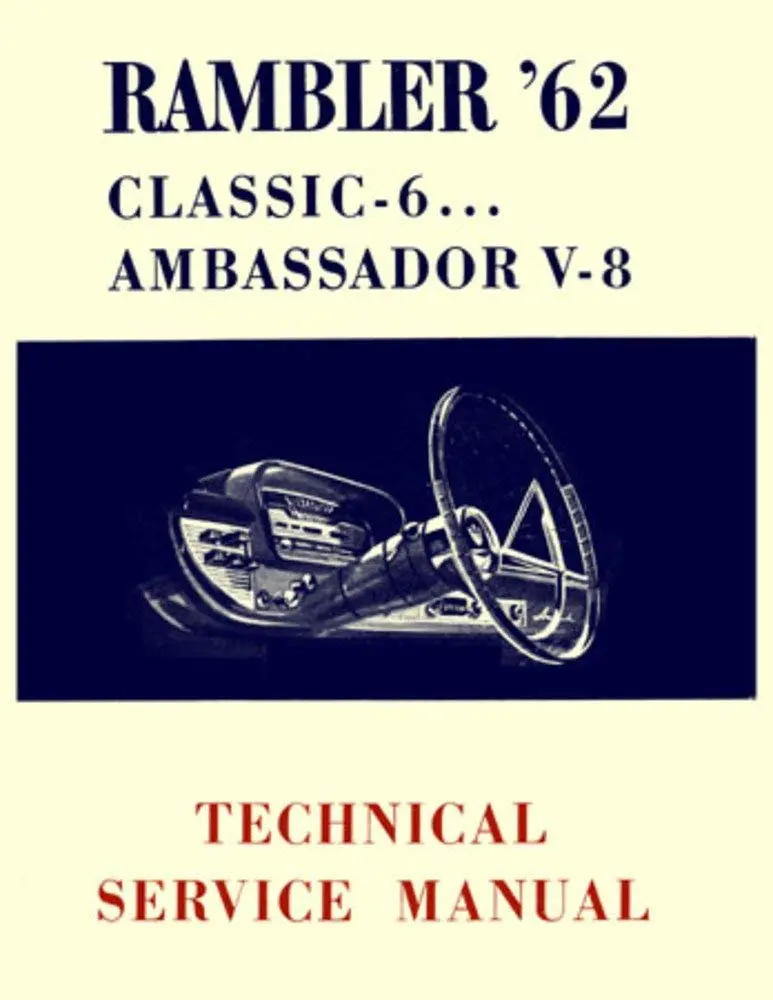Technical Service Manual, Factory Authorized Reproduction, 1962 Rambler Ambassador, Classic - Drop Ships In Approximately 1-2 Weeks 1