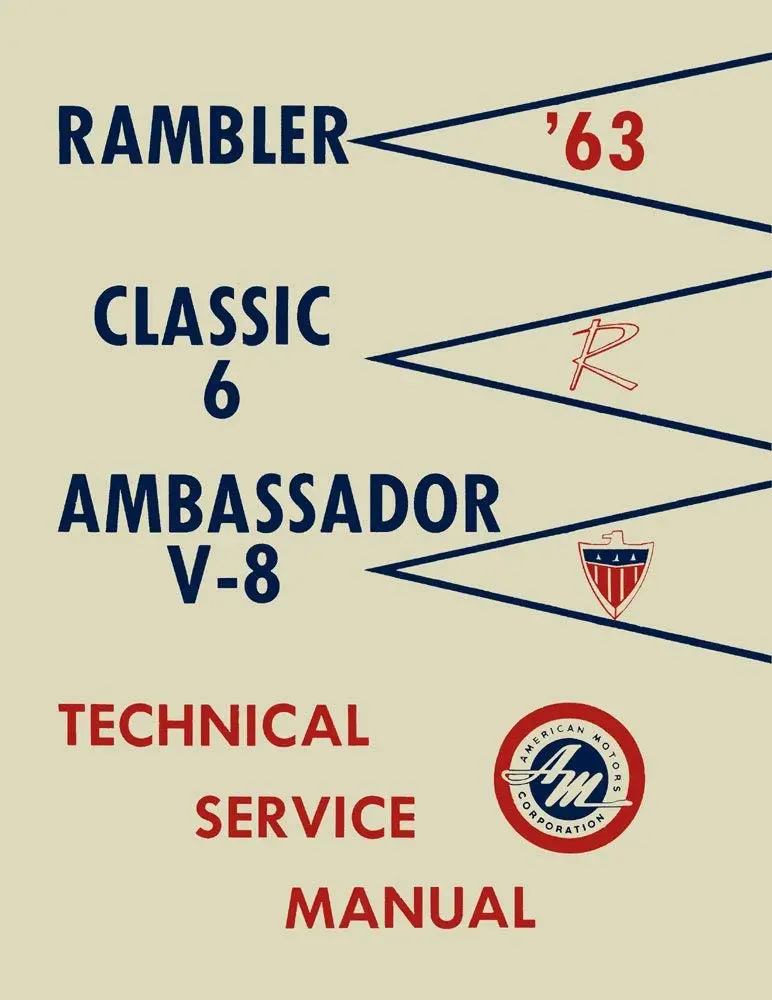 Technical Service Manual, Factory Authorized Reproduction, 1963 Rambler Ambassador, Classic - Drop Ships In Approximately 1-2 Weeks 1