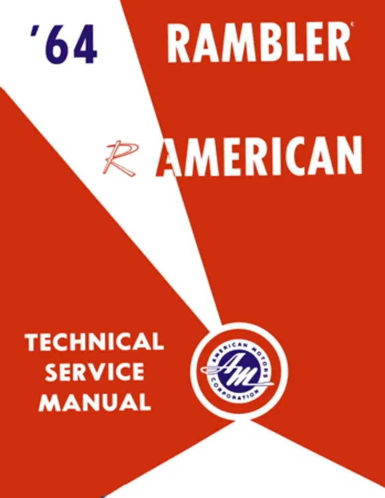 Technical Service Manual, Factory Authorized Reproduction, 1964 Rambler American - Drop Ships In Approximately 1-2 Weeks 1