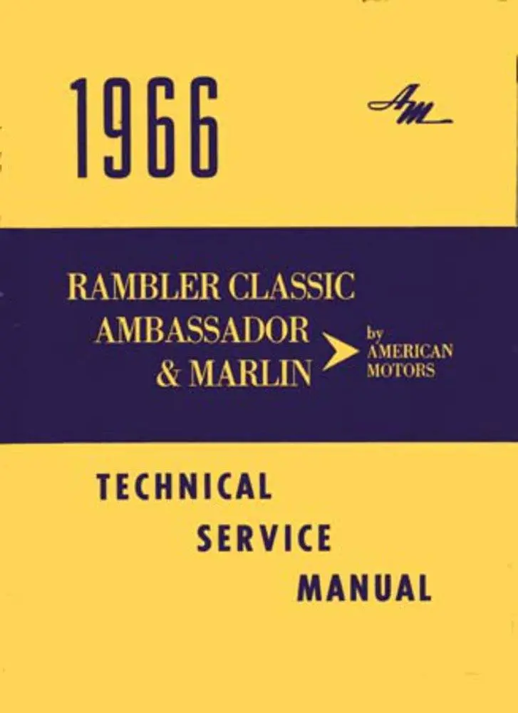 Technical Service Manual, Factory Authorized Reproduction, 1966 Rambler Ambassador, Classic, Marlin - Drop Ships In Approximately 1-2 Weeks 1