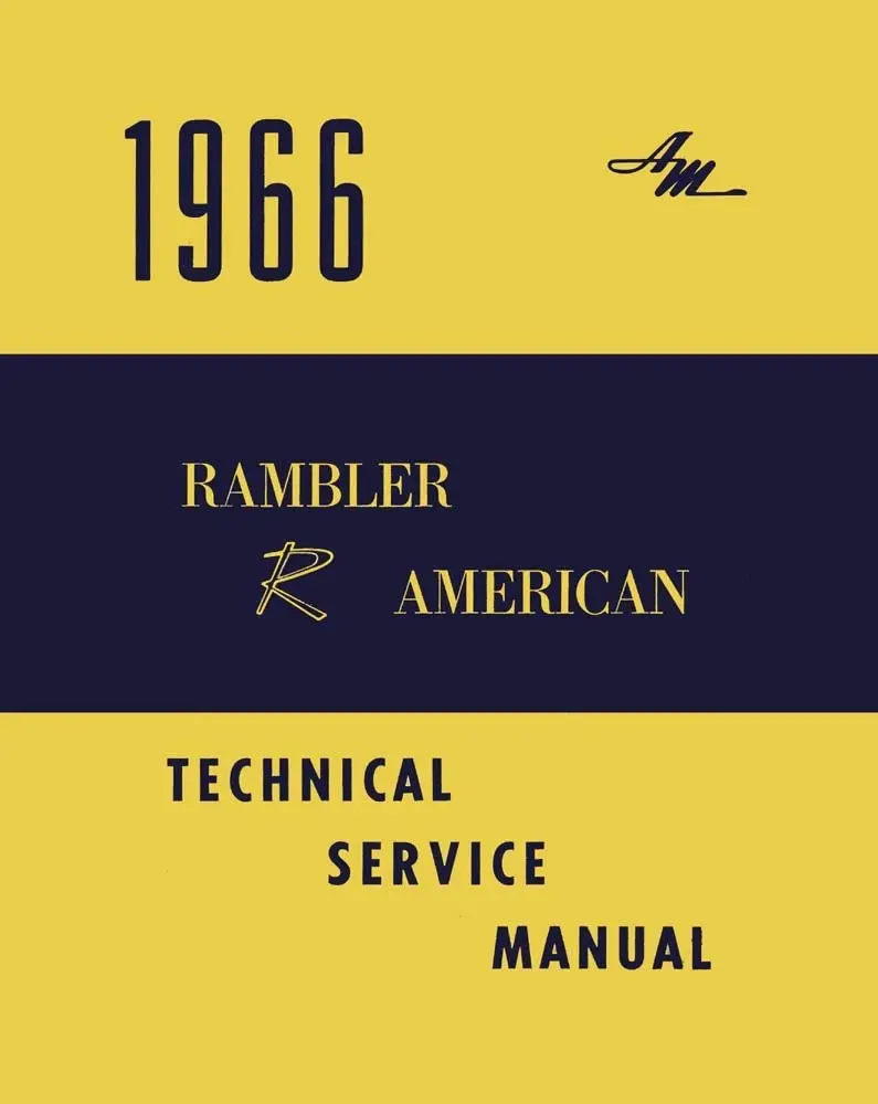 Technical Service Manual, Factory Authorized Reproduction, 1966 Rambler American - Drop Ships In Approximately 1-2 Weeks 1