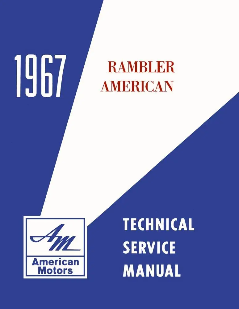 Technical Service Manual, Factory Authorized Reproduction, 1967 Rambler American - Drop Ships In Approximately 1-2 Weeks 1