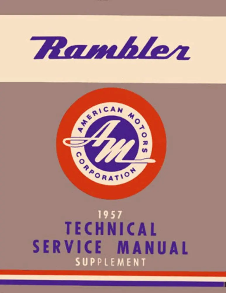 Technical Service Manual, Supplement, Factory Authorized Reproduction, 1957 Rambler - Drop Ships In Approximately 1-2 Weeks 1
